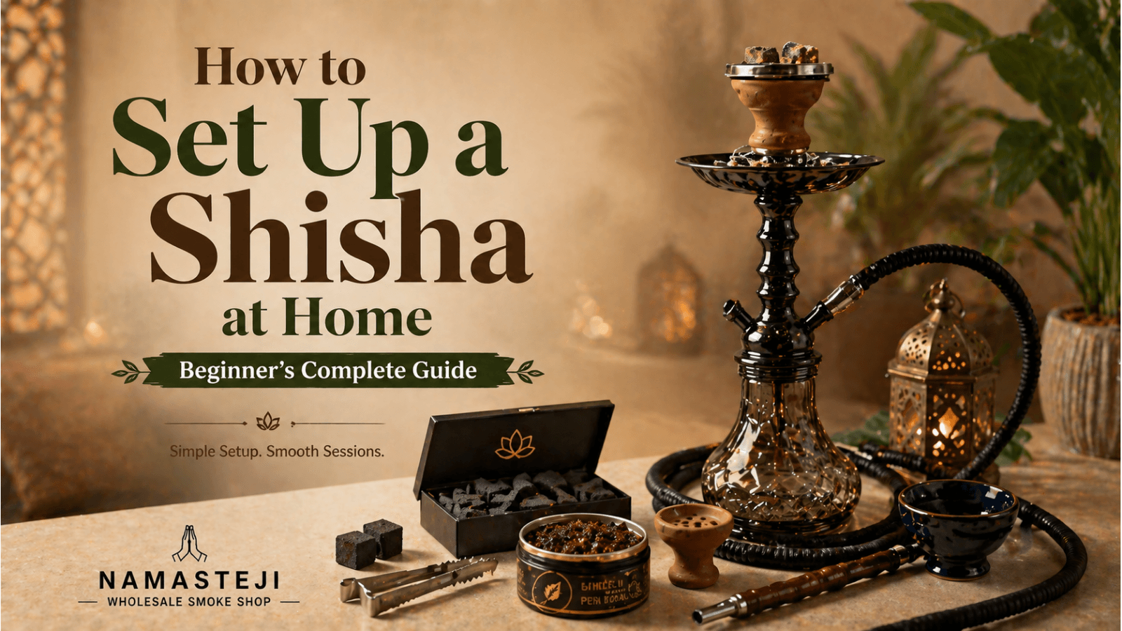 How to Set Up a Shisha at Home: Beginner's Complete Guide | Namasteji